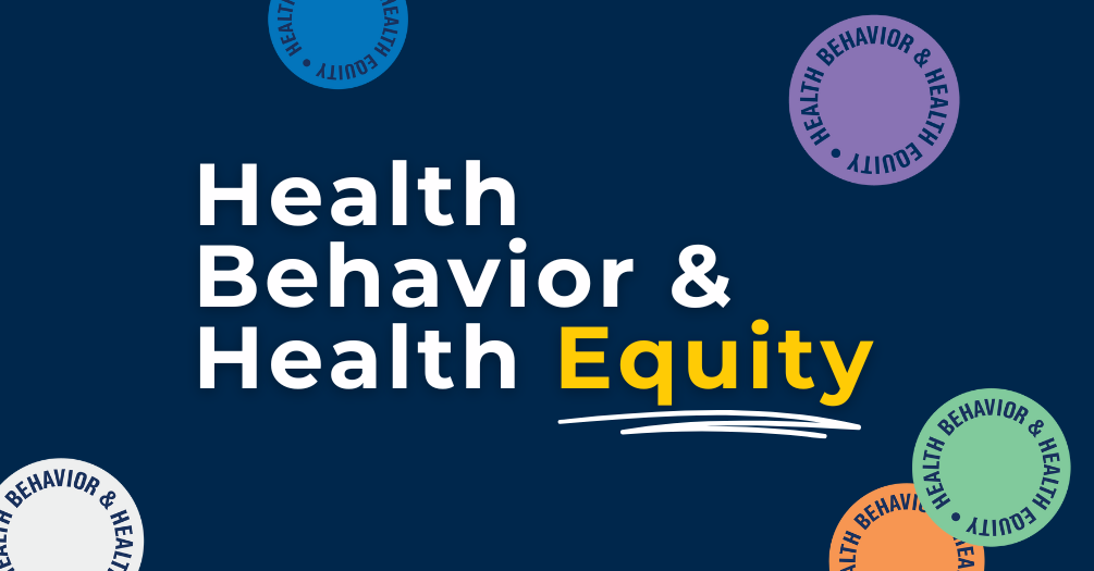 Graphic with text "Health Behavior & Health Equity" in the center, surrounded by multiple colorful circles containing the same phrase. The background is dark blue.