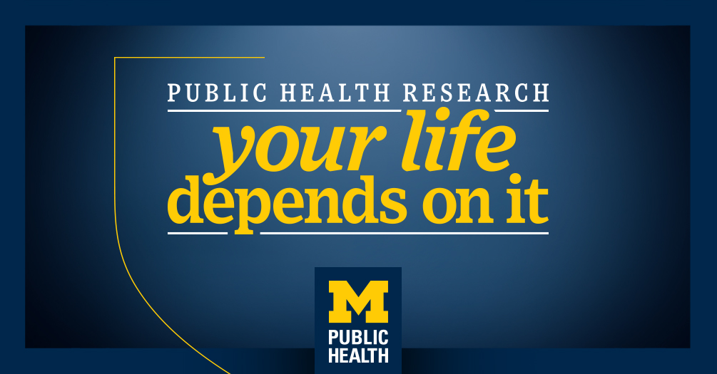 Promotional banner for the University of Michigan Public Health featuring the slogan